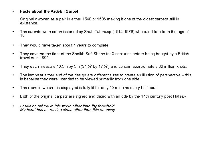  • Facts about the Ardebil Carpet Originally woven as a pair in either