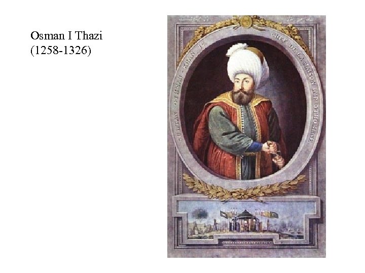 Osman I Thazi (1258 -1326) 