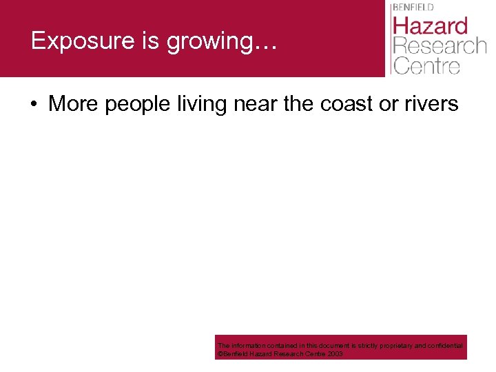Exposure is growing… • More people living near the coast or rivers The information