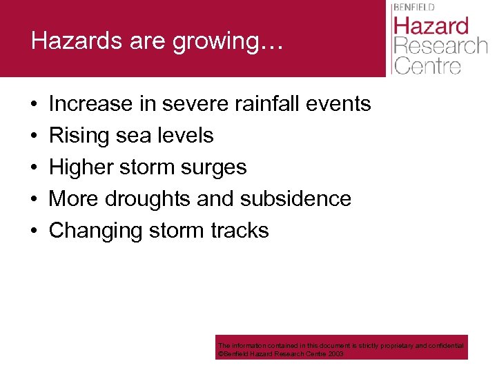 Hazards are growing… • • • Increase in severe rainfall events Rising sea levels