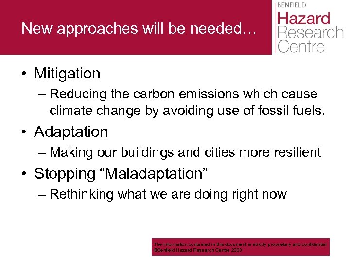 New approaches will be needed… • Mitigation – Reducing the carbon emissions which cause