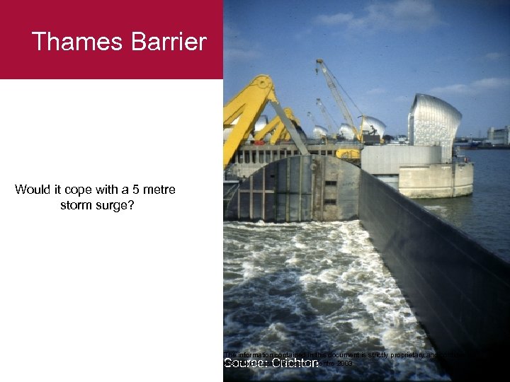 Thames Barrier Would it cope with a 5 metre storm surge? The information contained