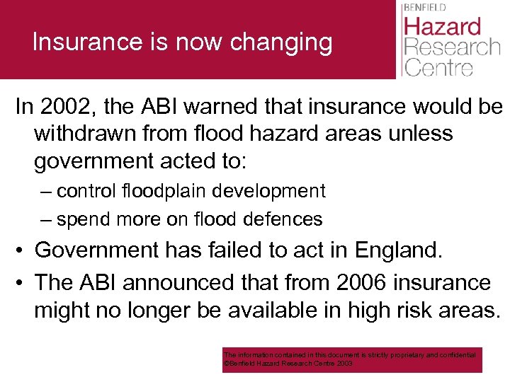 Insurance is now changing In 2002, the ABI warned that insurance would be withdrawn
