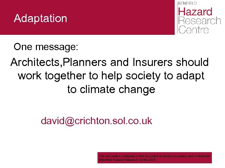Adaptation One message: Architects, Planners and Insurers should work together to help society to