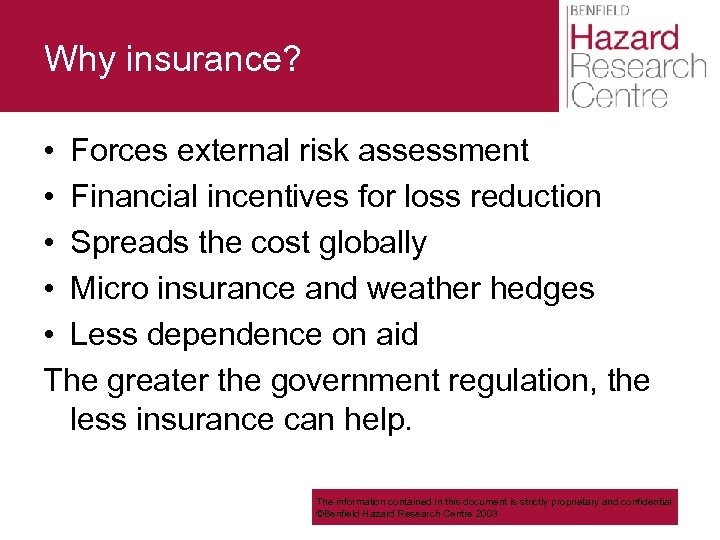 Why insurance? • Forces external risk assessment • Financial incentives for loss reduction •