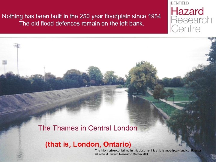 Nothing has been built in the 250 year floodplain since 1954 The old flood