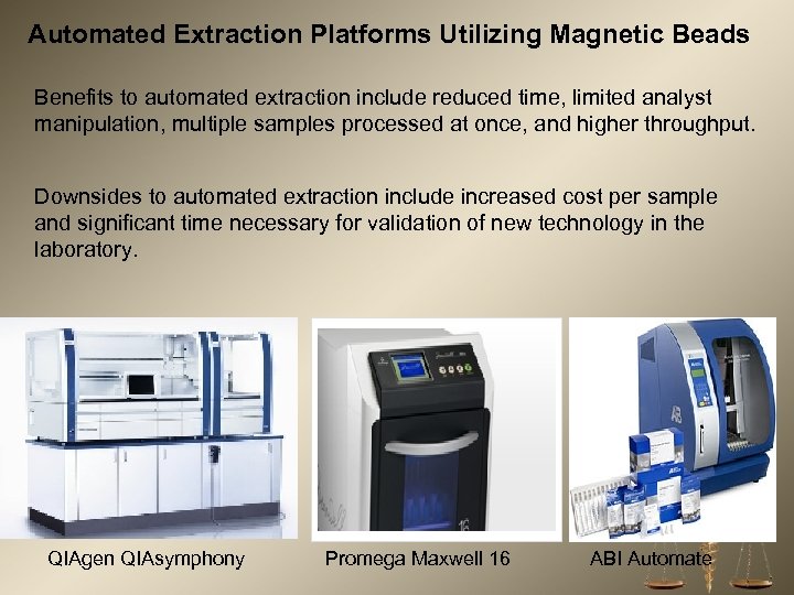 Automated Extraction Platforms Utilizing Magnetic Beads Benefits to automated extraction include reduced time, limited