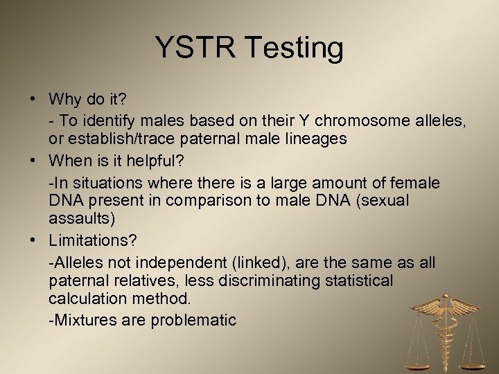 YSTR Testing • Why do it? - To identify males based on their Y