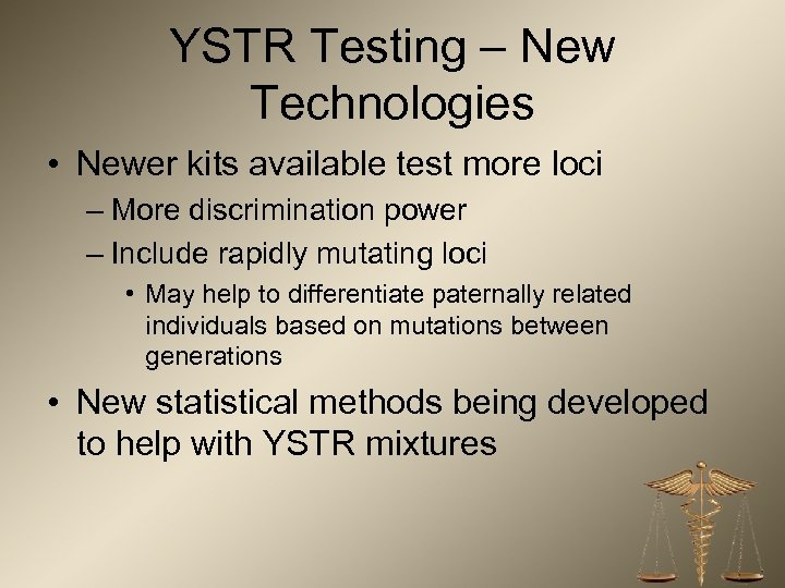 YSTR Testing – New Technologies • Newer kits available test more loci – More