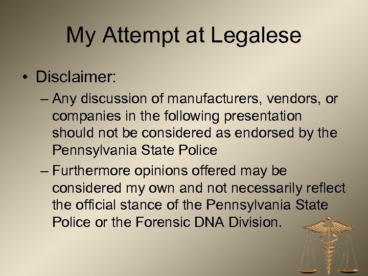 My Attempt at Legalese • Disclaimer: – Any discussion of manufacturers, vendors, or companies