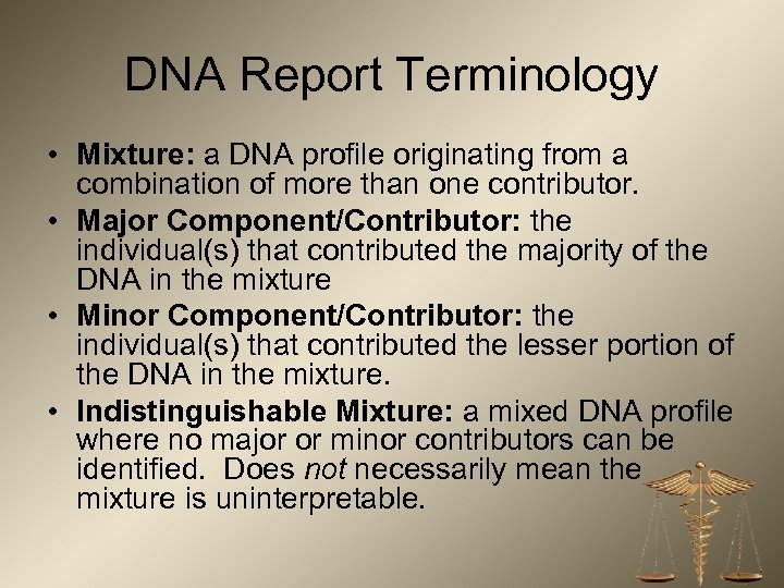 DNA Report Terminology • Mixture: a DNA profile originating from a combination of more