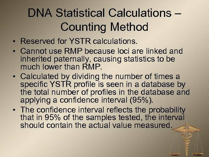 DNA Statistical Calculations – Counting Method • Reserved for YSTR calculations. • Cannot use