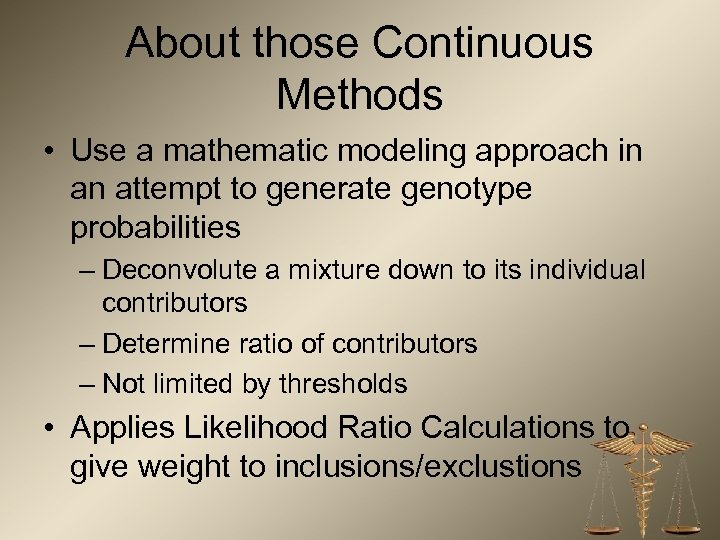 About those Continuous Methods • Use a mathematic modeling approach in an attempt to