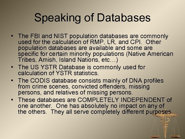 Speaking of Databases • The FBI and NIST population databases are commonly used for