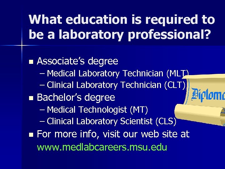 What education is required to be a laboratory professional? n Associate’s degree – Medical