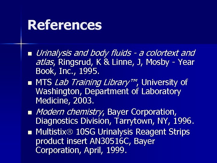 References n n Urinalysis and body fluids - a colortext and atlas, Ringsrud, K