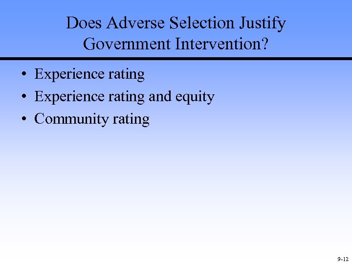 Does Adverse Selection Justify Government Intervention? • Experience rating and equity • Community rating