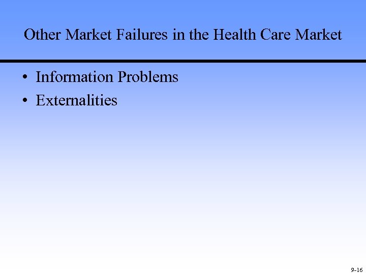 Other Market Failures in the Health Care Market • Information Problems • Externalities 9