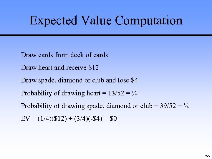 Expected Value Computation Draw cards from deck of cards Draw heart and receive $12