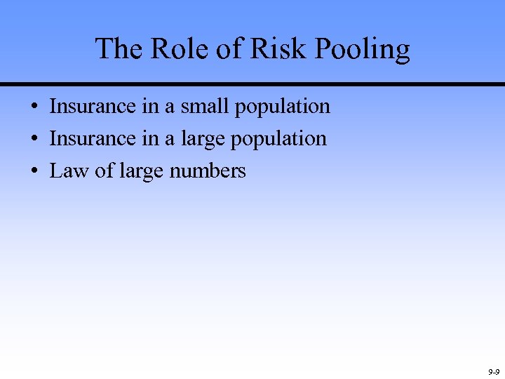 The Role of Risk Pooling • Insurance in a small population • Insurance in