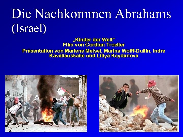 Die Nachkommen Abrahams (Israel) „Kinder Welt“ Film von Gordian Troeller Präsentation von Marlene Meisel,