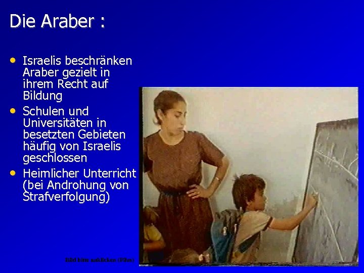Die Araber : • Israelis beschränken • • Araber gezielt in ihrem Recht auf