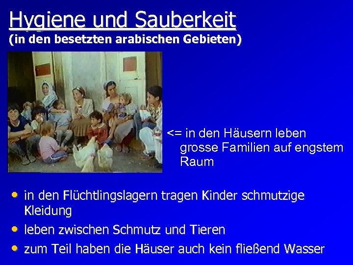 Hygiene und Sauberkeit (in den besetzten arabischen Gebieten) <= in den Häusern leben grosse