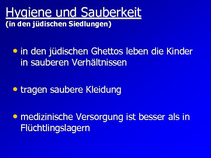 Hygiene und Sauberkeit (in den jüdischen Siedlungen) • in den jüdischen Ghettos leben die