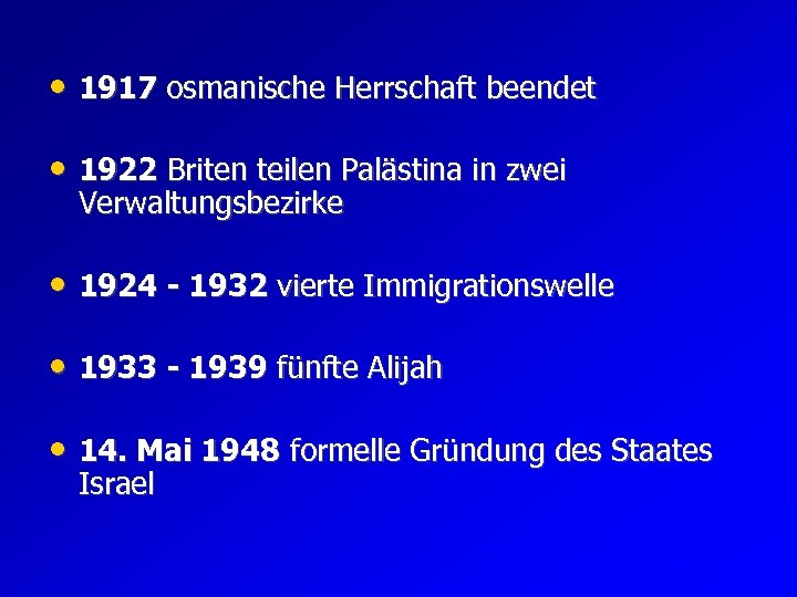  • 1917 osmanische Herrschaft beendet • 1922 Briten teilen Palästina in zwei Verwaltungsbezirke