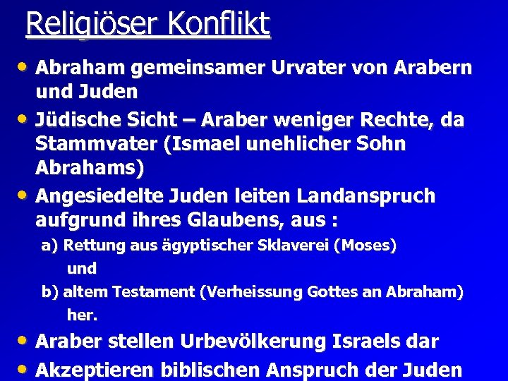 Religiöser Konflikt • Abraham gemeinsamer Urvater von Arabern • • und Juden Jüdische Sicht