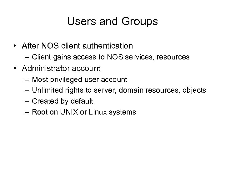 Users and Groups • After NOS client authentication – Client gains access to NOS