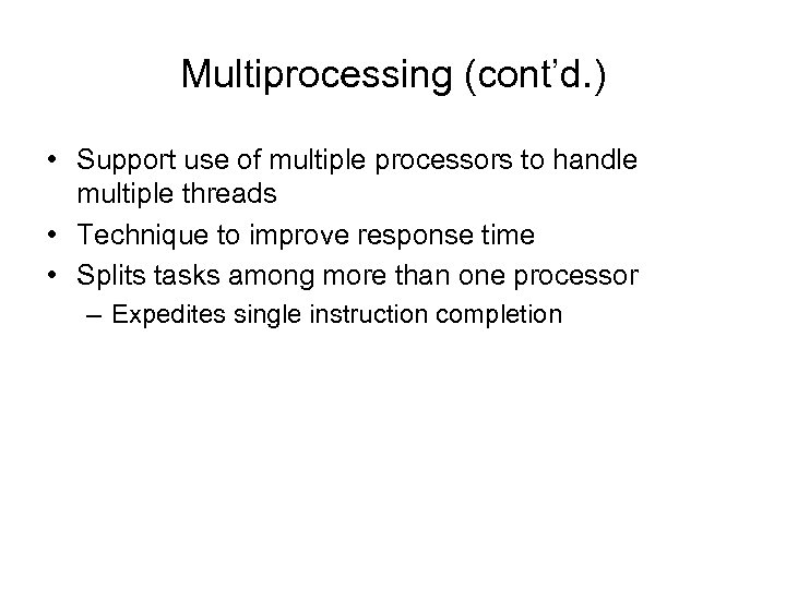Multiprocessing (cont’d. ) • Support use of multiple processors to handle multiple threads •