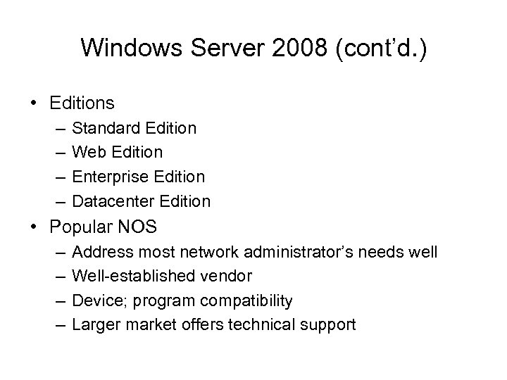 Windows Server 2008 (cont’d. ) • Editions – – Standard Edition Web Edition Enterprise