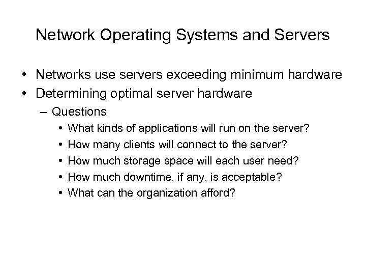 Network Operating Systems and Servers • Networks use servers exceeding minimum hardware • Determining