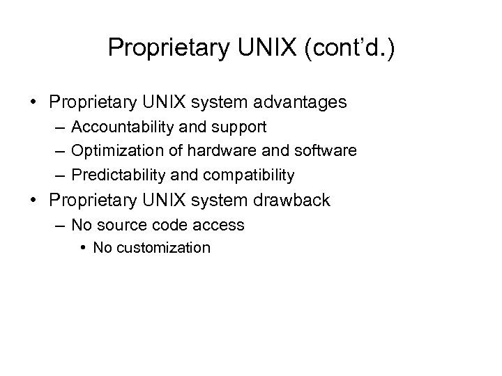 Proprietary UNIX (cont’d. ) • Proprietary UNIX system advantages – Accountability and support –