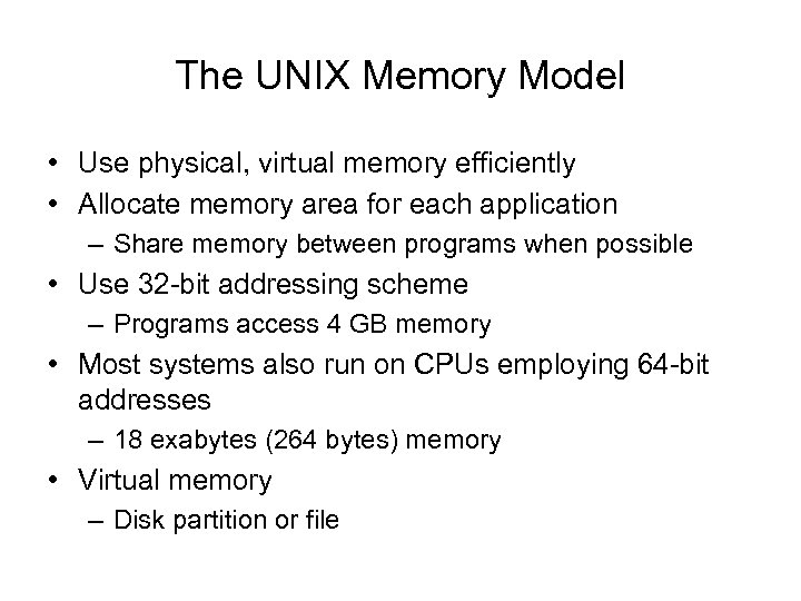 The UNIX Memory Model • Use physical, virtual memory efficiently • Allocate memory area