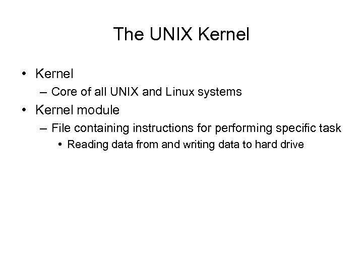 The UNIX Kernel • Kernel – Core of all UNIX and Linux systems •