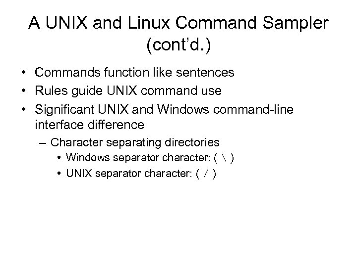 A UNIX and Linux Command Sampler (cont’d. ) • Commands function like sentences •
