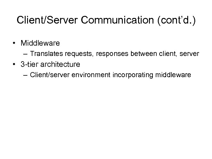 Client/Server Communication (cont’d. ) • Middleware – Translates requests, responses between client, server •