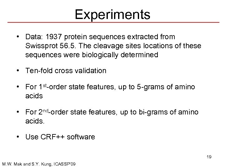 Experiments • Data: 1937 protein sequences extracted from Swissprot 56. 5. The cleavage sites