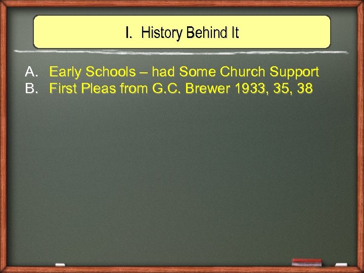 I. History Behind It A. Early Schools – had Some Church Support B. First