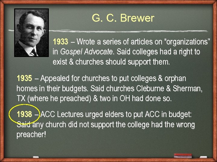 G. C. Brewer 1933 – Wrote a series of articles on “organizations” in Gospel