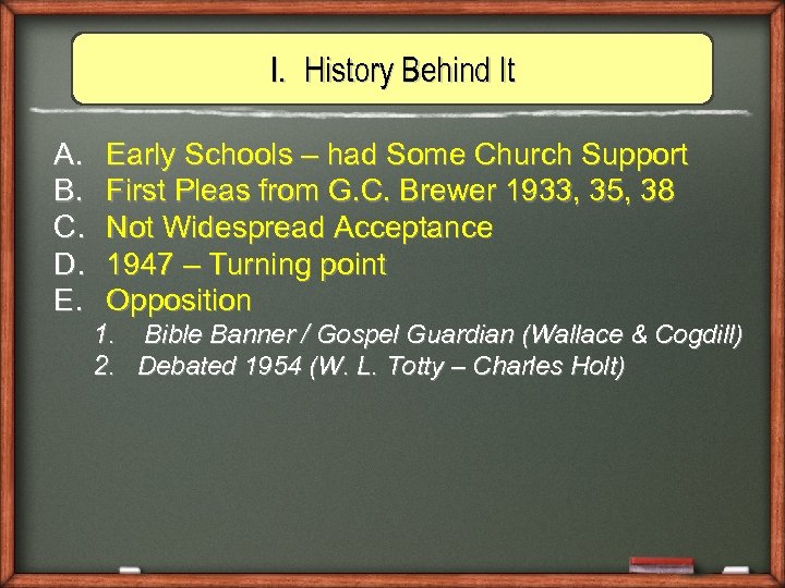 I. History Behind It A. B. C. D. E. Early Schools – had Some