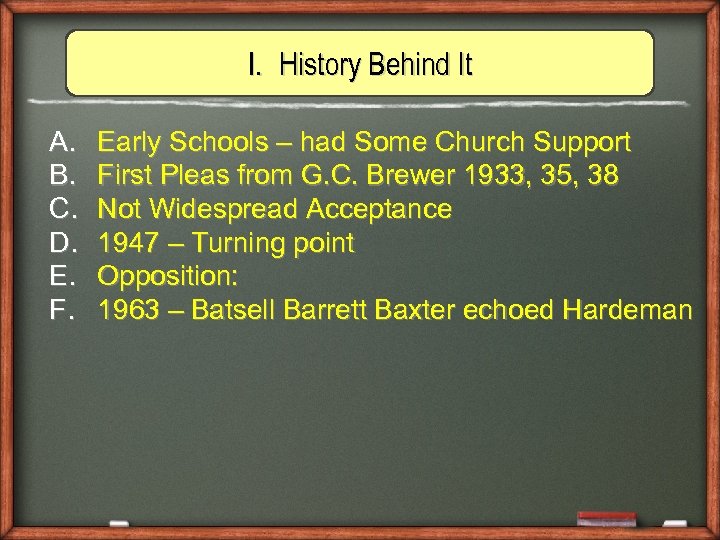 I. History Behind It A. B. C. D. E. F. Early Schools – had