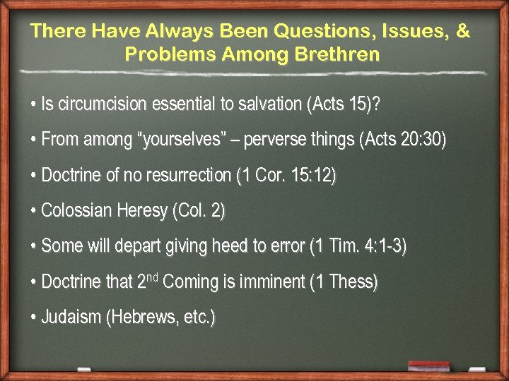 There Have Always Been Questions, Issues, & Problems Among Brethren • Is circumcision essential