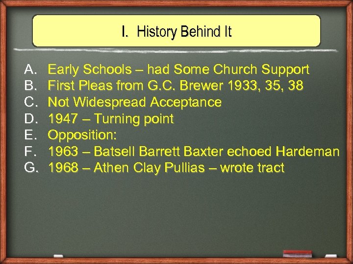 I. History Behind It A. B. C. D. E. F. G. Early Schools –