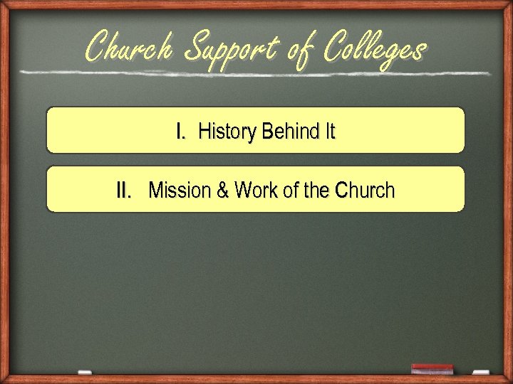 Church Support of Colleges I. History Behind It II. Mission & Work of the