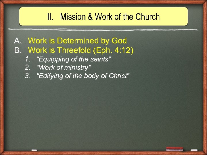 II. Mission & Work of the Church A. Work is Determined by God B.