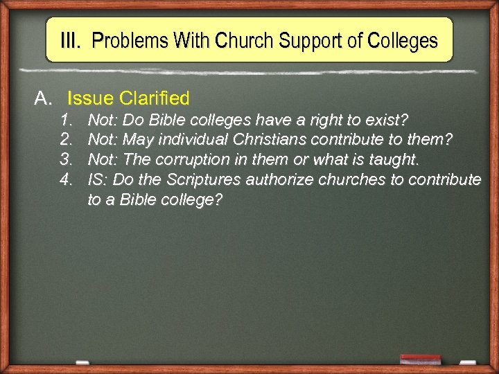 III. Problems With Church Support of Colleges A. Issue Clarified 1. 2. 3. 4.