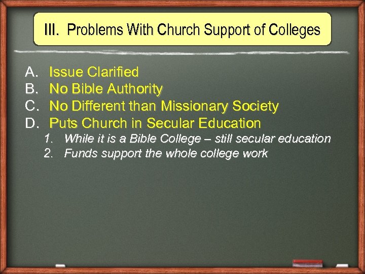 III. Problems With Church Support of Colleges A. B. C. D. Issue Clarified No